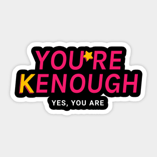 You are Kenough - Barbie Ken Sticker